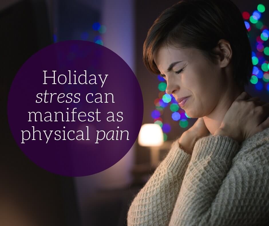 Holiday Stress Can Manifest as Physical Pain - Radiant Health SF Blog Post